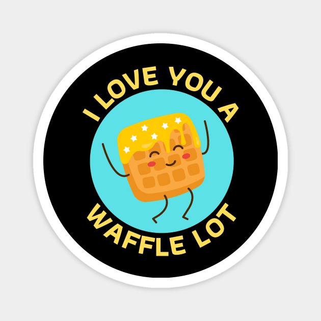 I Love You A Waffle Lot | Waffle Pun Magnet by Allthingspunny